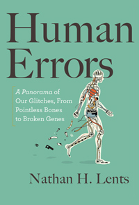 Human Errors: A Panorama of Our Glitches, From Pointless Bones to Broken Genes (cover)