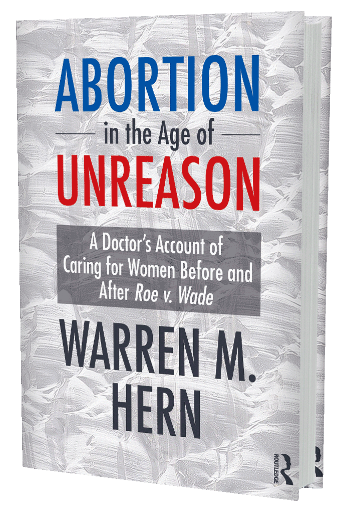 Abortion in the Age of Unreason: A Doctor's Account of Caring for Women Before and After Roe v. Wade (book cover)