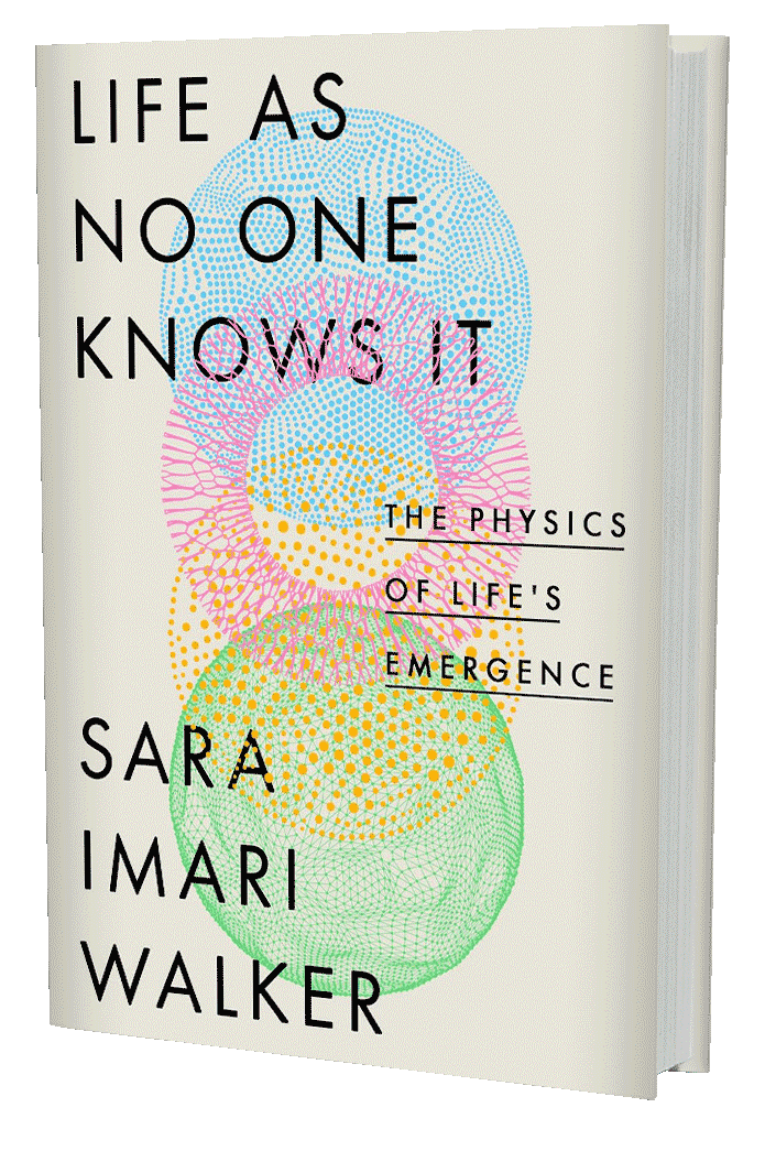 Life as No One Knows It: The Physics of Life’s Emergence (book cover)