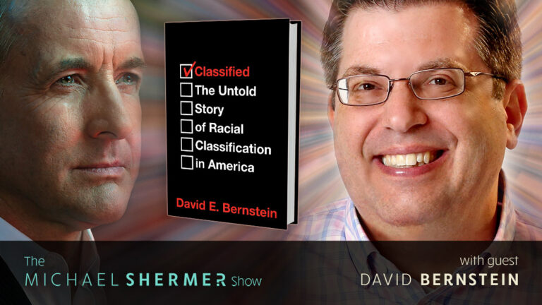 Skeptic The Michael Shermer Show David Bernstein — Classified The Untold Story Of Racial 5192