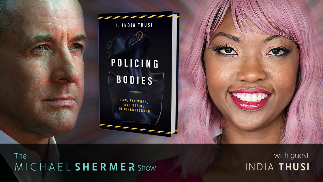 Skeptic The Michael Shermer Show India Thusi On Sex Work Critical